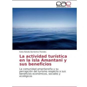 La actividad turística en la isla Amantani y sus beneficios: La comunidad amantaneña y su percepción del turismo respecto a sus beneficios económicos, sociales y ecológicos