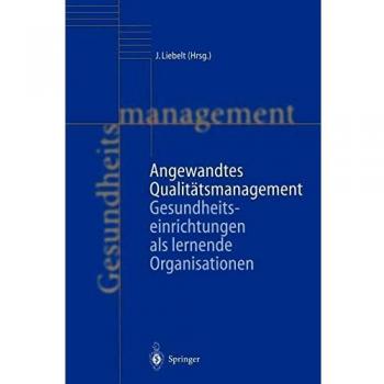 Angewandtes Qualitätsmanagement: Gesundheitseinrichtungen als lernende Organisationen