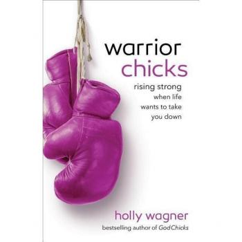 Warrior Chicks: Rising Strong When Life Wants to Take You Down