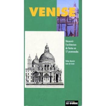 VENISE .: DECOUVRIR L'ARCHITECTURE DE VENISE EN 17 PROMENADES