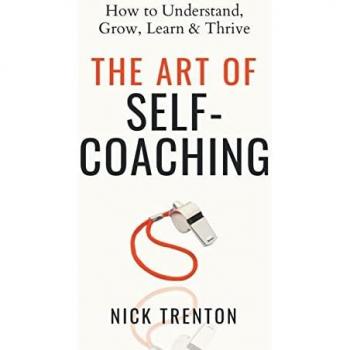 The Art of Self-Coaching: How to Understand, Grow, Learn, & Thrive