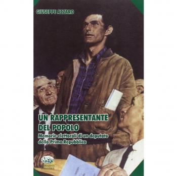 Un rappresentante del popolo. Memorie elettorali di un deputato della prima Repubblica