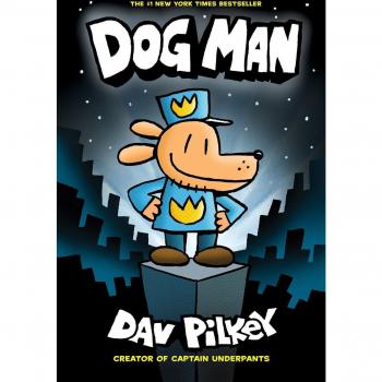 Dog Man: From the Creator of Captain Underpants (Dog Man #1) by Pilkey, Dav