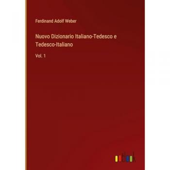 Nuovo Dizionario Italiano-Tedesco e Tedesco-Italiano: Vol. 1