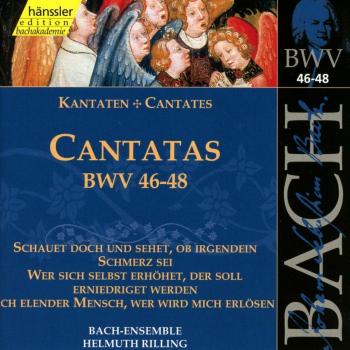 Johann Sebastian Bach's Cantatas BWV 46, BWV 47, BWV 48 (Schaue Doch Und)