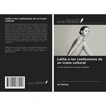 Lolita o las confesiones de un icono cultural: La niña erótica en la cultura occidental