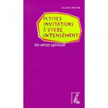 Petites invitations à vivre intensément