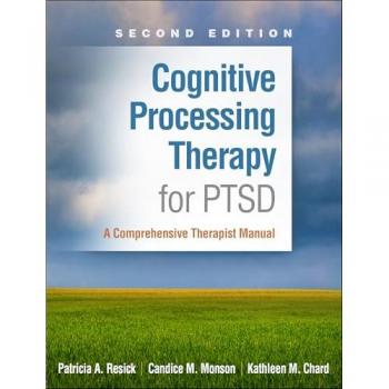 Cognitive Processing Therapy for PTSD Second Edition by Chard & Kathleen M. University of Cincinnati Cincinnati Veterans Administration Medical Center & U