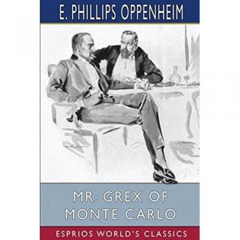 Oppenheim, E. Phillips: Mr. Grex of Monte Carlo (Esprios Classics)