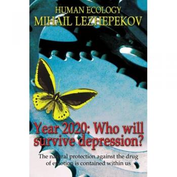 Year 2020: Who will survive depression?: The natural protection against the drug of emotion is contained within us