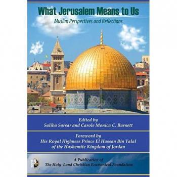 What Jerusalem Means to US: Muslim Perspectives and Reflections