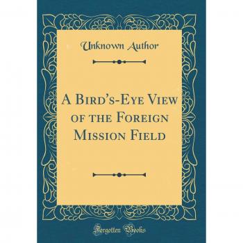 A Bird's-Eye View of the Foreign Mission Field