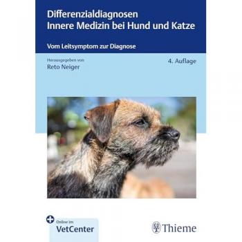 Differenzialdiagnosen Innere Medizin bei Hund und Katze: Vom Leitsymptom zur Diagnose (Kleintier konkret)