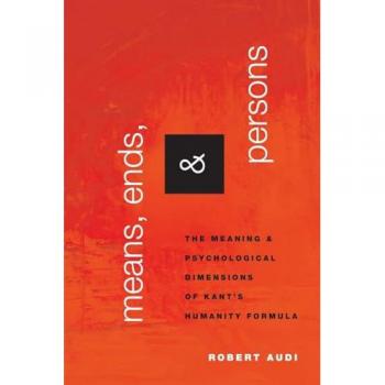 Means, Ends, and Persons: The Meaning and Psychological Dimensions of Kant's Humanity Formula
