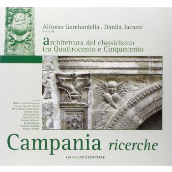 Campania ricerche. Architettura del classicismo tra Quattrocento e Cinquecento. Ediz. illustrata