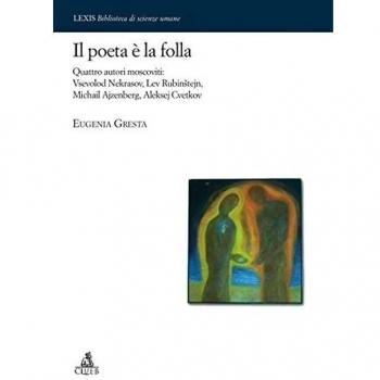 Il poeta è la folla. Quattro autori moscoviti: Vsevolod Nekrasov, Lev Rubinstejn, Michail Ajzenberg, Aleksej Cvetkov