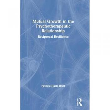 Mutual Growth in the Psychotherapeutic Relationship: Reciprocal Resilience