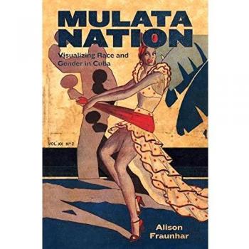 Mulata Nation: Visualizing Race and Gender in Cuba