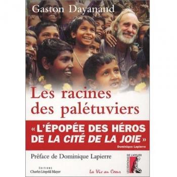 Les racines des palétuviers. L'épopée des héros de La Cité de la joie
