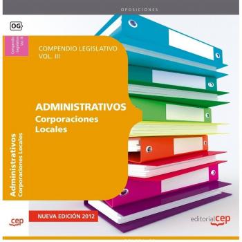 Compendio Legislativo Administrativos de Corporaciones Locales Vol. III.