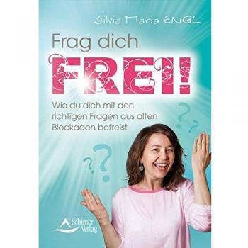 Frag dich frei!: Wie du dich mit den richtigen Fragen aus alten Blockaden befreist