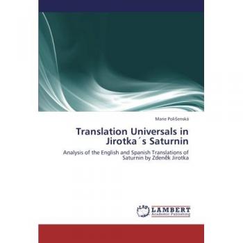 Translation Universals in Jirotka´s Saturnin: Analysis of the English and Spanish Translations of Saturnin by Zdeněk Jirotka