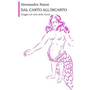 Dal canto all'incanto. Viaggio nel mito delle sirene