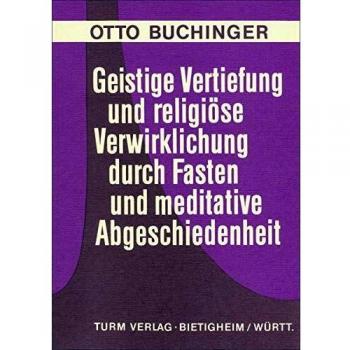 Geistige Vertiefung und religiöse Verwirklichung durch Fasten und meditative Abgeschiedenheit