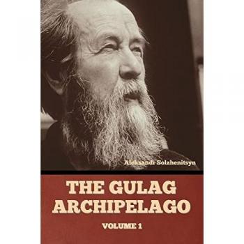 The Gulag Archipelago Volume 1