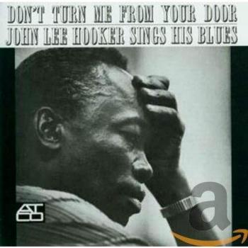 Don't Turn Me From Your Door: John Lee Hooker Sings His Blues