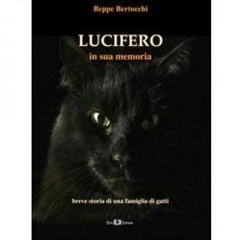 Lucifero. In sua memoria. Breve storia di una famiglia di gatti