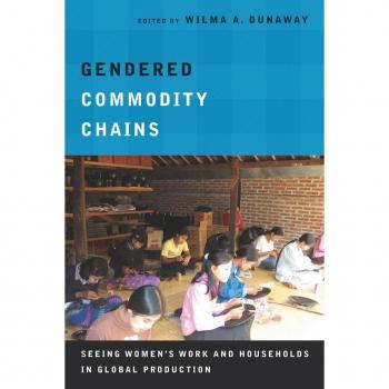 Stanford University Press Gendered Commodity Chains: Seeing Women's Work and Households in Global Production