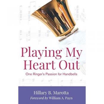Playing My Heart Out: One Ringer's Passion for Handbells