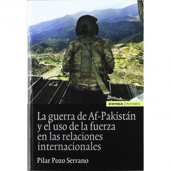 La guerra de af-pakistan y el uso de la fuerza en (Tapa blanda).