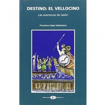 DESTINO, EL VELLOCINO. LAS AVENTURAS DE JASÓN