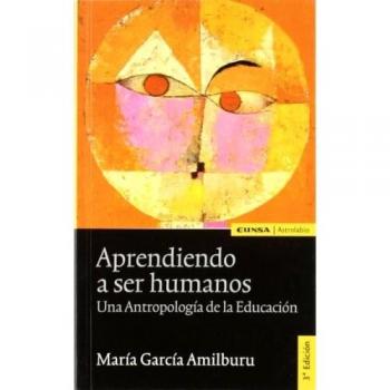 Aprendiendo A Ser Humanos: Una Antropología De La Educación