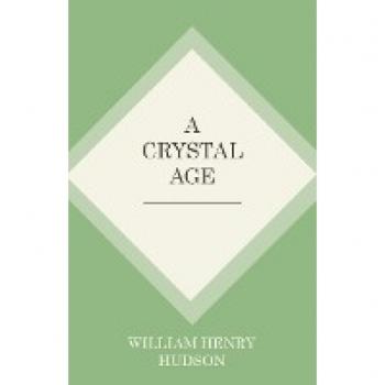 Hudson, William Henry: A Crystal Age