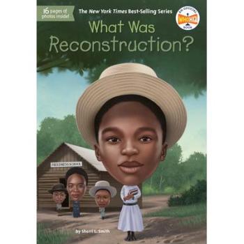 What Was Reconstruction?, by Sherri L. Smith