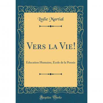 Vers la Vie!: Éducation Humaine, École de la Pensée
