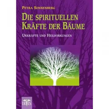 Die spirituellen Kräfte der Bäume: Urkräfte und Heilwirkungen