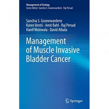 Goonewardene, Sanchia S.: Management of Muscle Invasive Bladder Cancer