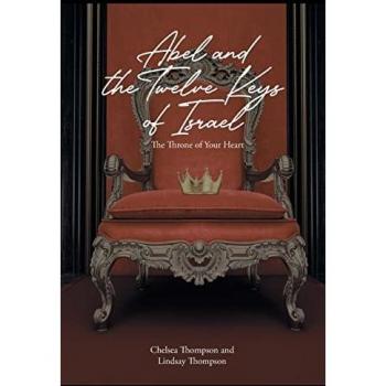 Abel and the Twelve Keys of Israel: The Throne of Your Heart