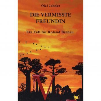 Olaf Jahnke Die Vermisste Freundin: Ein Fall Für Roland Bernau