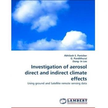 Investigation of aerosol direct and indirect climate effects: Using ground and Satellite remote sensing data