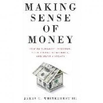 Making Sense of Money: How to Outsmart Inflation, Build Financial Security, and Leave a Legacy
