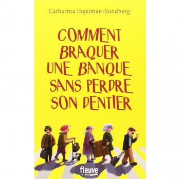 Comment braquer une banque sans perdre son dentier
