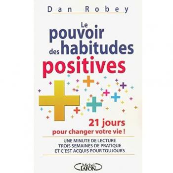 Le pouvoir des habitudes positives : Vingt et un jours pour changer votre vie