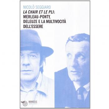 La chair et le pli. Merleau-Ponty, Deleuze e la multivocità dell'essere