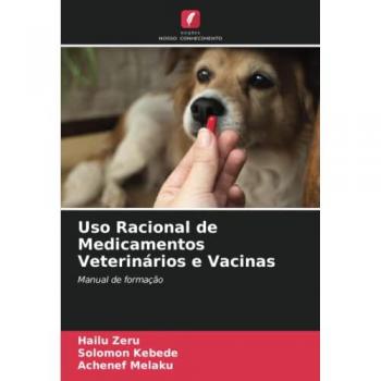 Zeru, Hailu: Uso Racional de Medicamentos Veterinários e Vacinas