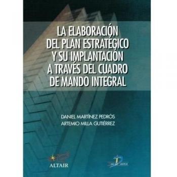 La elaboración del plan estratégico y su implantación a través del cuadro de mando integral (Tapa blanda).